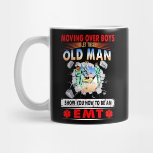 Moving Over Boys Let This Old Man Show You How To Be An EMT Mug